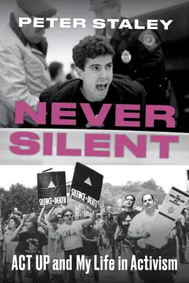 Niciodată tăcut: ACT Up și viața mea în activism - Never Silent: ACT Up and My Life in Activism