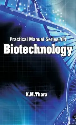 Biotehnologie: Manual practic Seria:04 - Biotechnology: Practical Manual Series:04