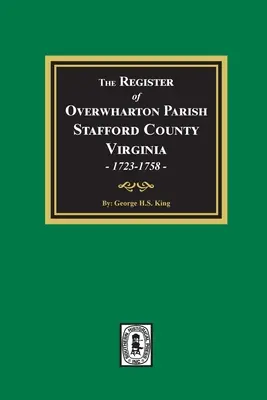 Registrul parohiei Overwharton, comitatul Stafford, Virginia, 1723-1758 - The Register of Overwharton Parish, Stafford County, Virginia, 1723-1758