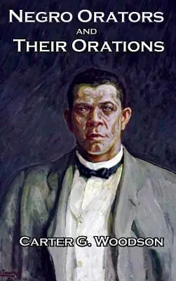 Oratorii negri și discursurile lor - Negro Orators And Their Orations