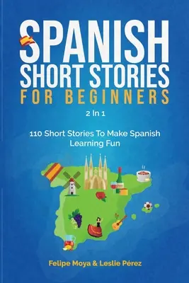 Povestiri scurte în spaniolă pentru începători 2 în 1: 110 povestiri scurte pentru a face învățarea limbii spaniole mai distractivă - Spanish Short Stories For Beginners 2 In 1: 110 Short Stories To Make Spanish Learning Fun