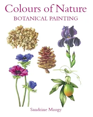 Culorile naturii: Pictură botanică - Colours of Nature: Botanical Painting