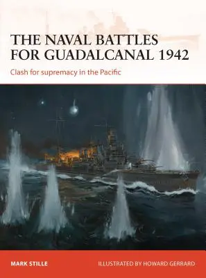 Bătăliile navale pentru Guadalcanal 1942: Confruntarea pentru supremație în Pacific - The Naval Battles for Guadalcanal 1942: Clash for Supremacy in the Pacific