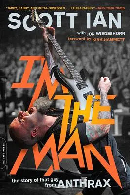 I'm the Man: Povestea tipului de la Anthrax - I'm the Man: The Story of That Guy from Anthrax