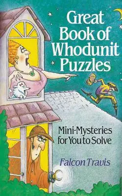 Marea carte a puzzle-urilor cu crimă: Mini-Misterii de rezolvat pentru tine - Great Book of Whodunit Puzzles: Mini-Mysteries for You to Solve