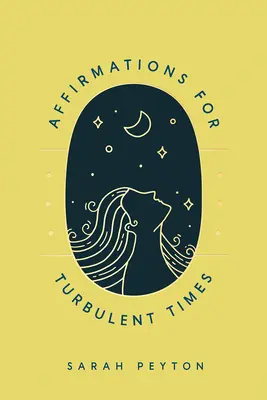 Afirmații pentru vremuri tulburi: Cuvinte rezonante pentru a calma corpul și mintea - Affirmations for Turbulent Times: Resonant Words to Soothe Body and Mind