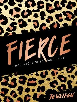 Feroce: Istoria imprimeului de leopard - Fierce: The History of Leopard Print