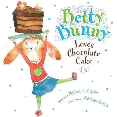 Betty Bunny iubește prăjitura cu ciocolată - Betty Bunny Loves Chocolate Cake