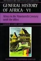 UNESCO Istoria generală a Africii, vol. VI, 6: Africa în secolul al XIX-lea până în anii 1880 - UNESCO General History of Africa, Vol. VI, 6: Africa in the Nineteenth Century Until the 1880s