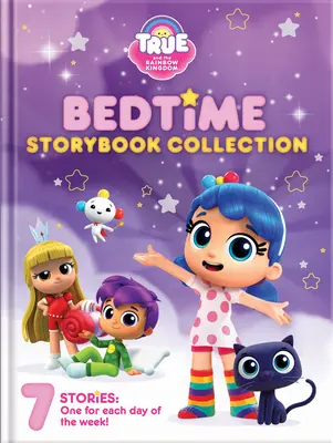 True and the Rainbow Kingdom: 5-Minute Goodnight Stories: 7 povești - True and the Rainbow Kingdom: 5-Minute Goodnight Stories: 7 Stories