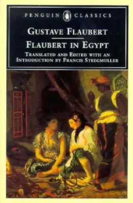 Flaubert în Egipt: O sensibilitate în turneu - Flaubert in Egypt: A Sensibility on Tour