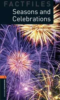 Oxford Bookworms Factfiles: Seasons and Celebrations (Anotimpuri și sărbători): Level 2: 700-Word Vocabulary - Oxford Bookworms Factfiles: Seasons and Celebrations: Level 2: 700-Word Vocabulary
