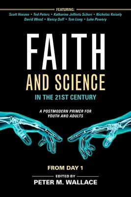 Credință și știință în secolul XXI: Un abecedar postmodern pentru tineri și adulți - Faith and Science in the 21st Century: A Postmodern Primer for Youth and Adults