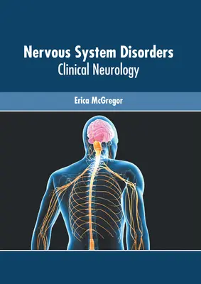 Tulburări ale sistemului nervos: Neurologie clinică - Nervous System Disorders: Clinical Neurology