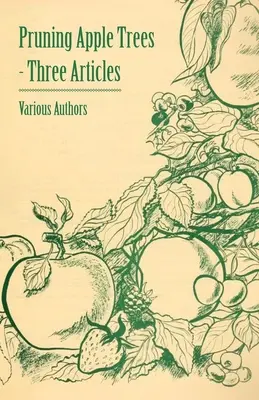 Pruning Apple Trees - Trei articole - Pruning Apple Trees - Three Articles