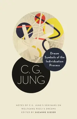Simbolurile onirice ale procesului de individualizare: Note de la seminariile lui C. G. Jung privind visele lui Wolfgang Pauli - Dream Symbols of the Individuation Process: Notes of C. G. Jung's Seminars on Wolfgang Pauli's Dreams