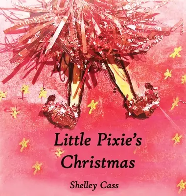Crăciunul micuței Pixie: Prima carte din seria Somn dulce - Little Pixie's Christmas: Book One in the Sleep Sweet Series