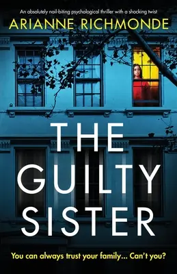 The Guilty Sister: Un thriller psihologic absolut captivant cu o întorsătură șocantă - The Guilty Sister: An absolutely nail-biting psychological thriller with a shocking twist
