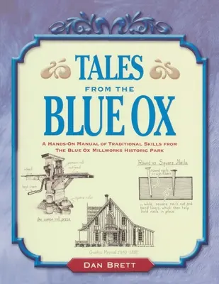 Povești de la Blue Ox: Un manual practic de abilități tradiționale din Parcul istoric Blue Ox Millworks - Tales from the Blue Ox: A Hands-On Manual of Traditional Skills from the Blue Ox Millworks Historic Park