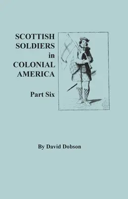 Soldați scoțieni în America colonială, Partea a șasea - Scottish Soldiers in Colonial America, Part Six