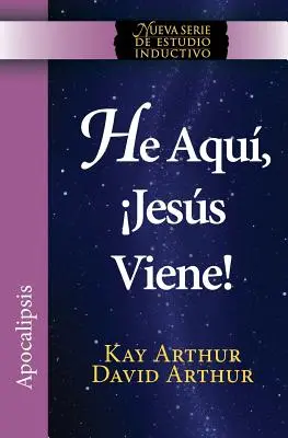He Aqui, Jesus Viene! / Behold, Jesus Is Coming (Noua serie de studii inductive) - He Aqui, Jesus Viene! / Behold, Jesus Is Coming (New Inductive Studies Series)