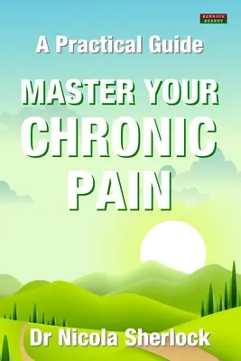 Stăpânește-ți durerea cronică: Un ghid practic - Master Your Chronic Pain: A Practical Guide