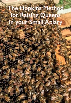 Metoda Hopkins pentru creșterea reginelor în micul dvs. apiar - The Hopkins Method for Raising Queens in your Small Apiary