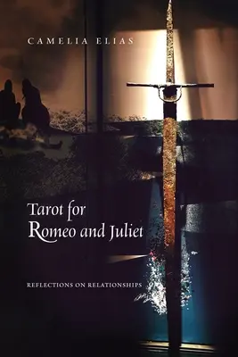 Tarot pentru Romeo și Julieta: Reflecții asupra relațiilor - Tarot for Romeo and Juliet: Reflections on Relationships