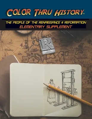 Color Thru History - The People of the Renaissance & Reformation Supliment elementar - Color Thru History - The People of the Renaissance & Reformation Elementary Supplement