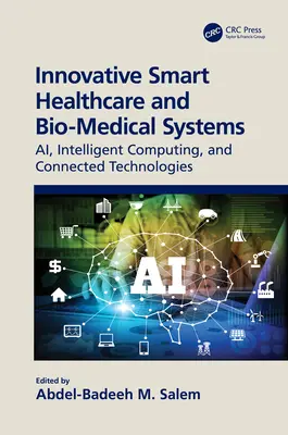 Innovative Smart Healthcare and Bio-Medical Systems: Ai, calcul inteligent și tehnologii conectate - Innovative Smart Healthcare and Bio-Medical Systems: Ai, Intelligent Computing and Connected Technologies