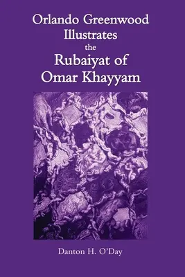 Orlando Greenwood ilustrează Rubaiyatul lui Omar Khayyam - Orlando Greenwood Illustrates the Rubaiyat of Omar Khayyam