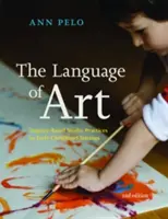 Limbajul artei: Inquiry-Based Studio Practices in Early Childhood Settings (Practici de studio bazate pe investigații în cadrul educației timpurii) - The Language of Art: Inquiry-Based Studio Practices in Early Childhood Settings