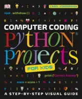 Computer Coding Python Projects for Kids - Un ghid vizual pas cu pas - Computer Coding Python Projects for Kids - A Step-by-Step Visual Guide