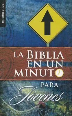 La Biblia en un Minuto: Para Jovenes = Biblia într-un minut: Pentru adolescenți - La Biblia en un Minuto: Para Jovenes = One Minute Bible: For Teens