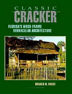 Classic Cracker: Arhitectura din lemn a Floridei - Classic Cracker: Florida's Wood-Frame Architecture