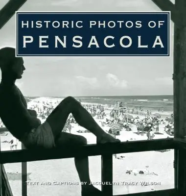 Fotografii istorice din Pensacola - Historic Photos of Pensacola