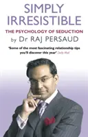 Pur și simplu irezistibil - Psihologia seducției - Cum să îți prinzi și să îți păstrezi partenerul perfect - Simply Irresistible - The Psychology Of Seduction - How To Catch And Keep Your Perfect Partner