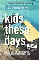 Kids These Days: Un plan de joc pentru (re)conectarea cu cei pe care îi învățăm, îi conducem și îi iubim - Kids These Days: A Game Plan For (Re)Connecting With Those We Teach, Lead, & Love