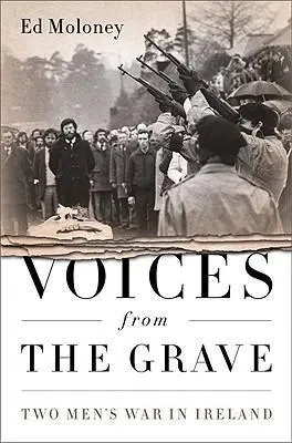 Voices from the Grave: Războiul a doi oameni în Irlanda - Voices from the Grave: Two Men's War in Ireland