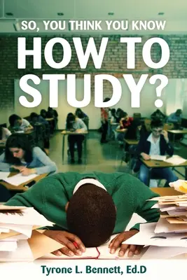 Deci, crezi că știi cum să înveți? - So, You Think You Know How to Study?