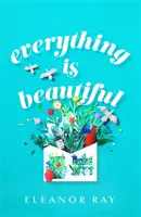 Totul este frumos: „cea mai înălțătoare carte a anului” Good Housekeeping - Everything is Beautiful:  'the most uplifting book of the year' Good Housekeeping