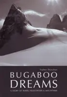 Bugaboo Dreams - O poveste despre schiori, elicoptere și munți - Bugaboo Dreams - A Story of Skiers, Helicopters & Mountains