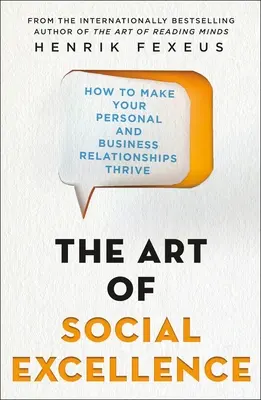 Arta excelenței sociale: Cum să-ți faci relațiile personale și de afaceri să prospere - The Art of Social Excellence: How to Make Your Personal and Business Relationships Thrive