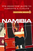Namibia - Cultura inteligentă!: Ghidul esențial pentru obiceiuri și cultură - Namibia - Culture Smart!: The Essential Guide to Customs & Culture