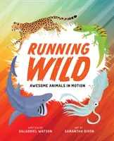 Running Wild: Animale uimitoare în mișcare - Running Wild: Awesome Animals in Motion