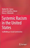 Rasismul sistemic în Statele Unite: Eșafodajul ca construcție socială - Systemic Racism in the United States: Scaffolding as Social Construction