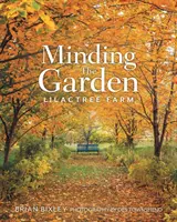 Îngrijirea grădinii: Lilactree Farm - Minding The Garden: Lilactree Farm
