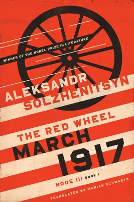 Martie 1917: Roata roșie, Nodul III, Cartea 1 - March 1917: The Red Wheel, Node III, Book 1