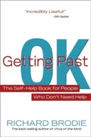Trecând peste Ok: Cartea de auto-ajutor pentru oamenii care nu au nevoie de ajutor - Getting Past Ok: The Self-Help Book for People Who Don?t Need Help