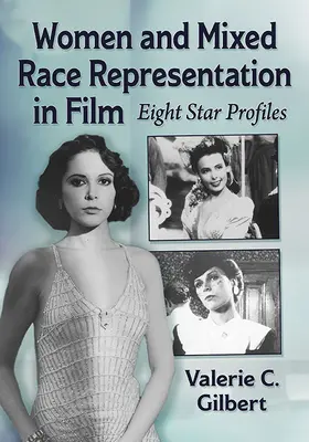 Reprezentarea femeilor și a rasei mixte în film: Profiluri de opt stele - Women and Mixed Race Representation in Film: Eight Star Profiles
